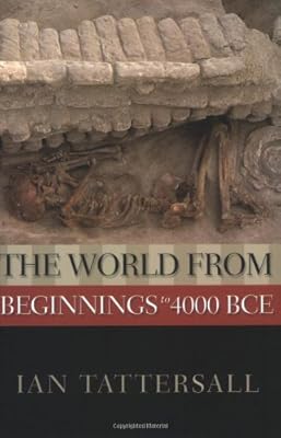 The World from Beginnings to 4000 BCE (New Oxford World History)
