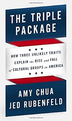 The Triple Package: How Three Unlikely Traits Explain the Rise and Fall of Cultural Groups in America