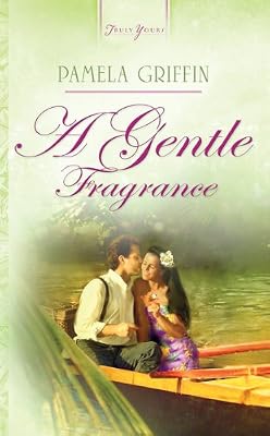 A Gentle Fragrance (Truly Yours Digital Editions Book 711)