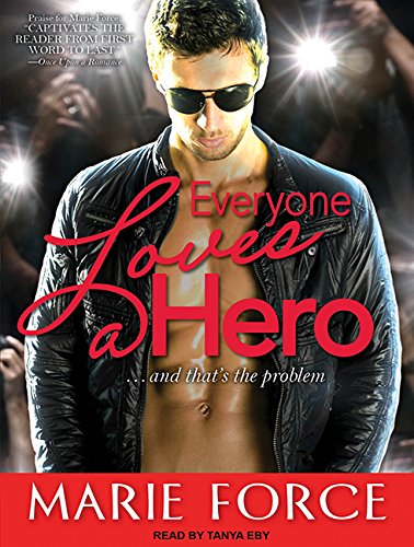 Everyone Loves a Hero: And That's the Problem by Marie Force