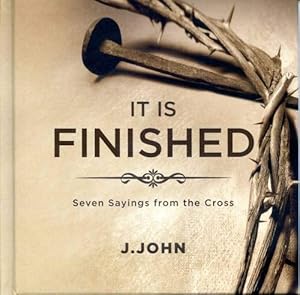 It is Finished: Seven Sayings from the Cross