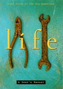 Life: A User's Manual: Great Minds on the Big Questions