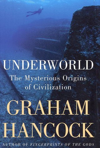 Underworld: The Mysterious Origins of Civilization by Graham Hancock
