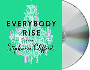 Everybody Rise: A Novel