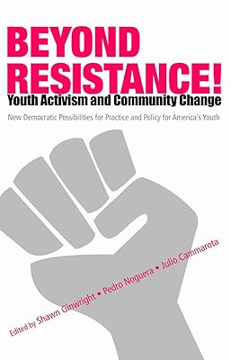 Beyond Resistance! Youth Activism and Community Change (Critical Youth Studies)