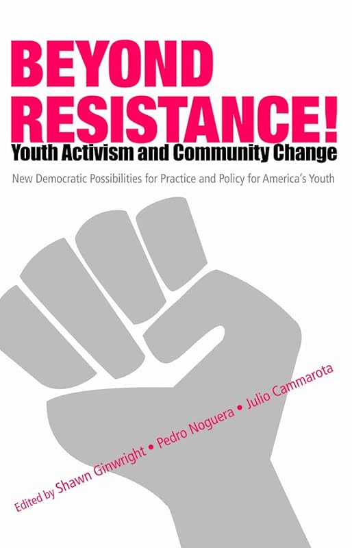 Beyond Resistance! Youth Activism and Community Change (Critical Youth Studies) by Shawn Ginwright