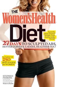 The Women's Health Diet: 27 Days to Sculpted Abs, Hotter Curves &amp; a Sexier, Healthier You!