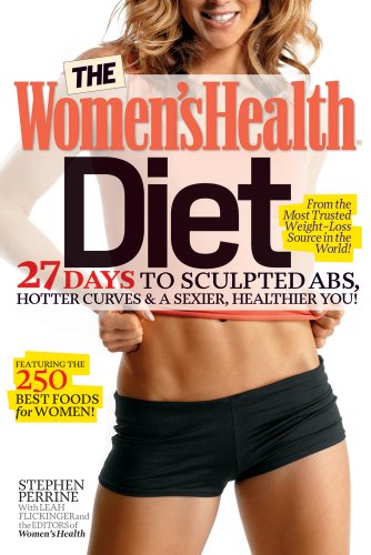 The Women's Health Diet: 27 Days to Sculpted Abs, Hotter Curves &amp; a Sexier, Healthier You! by Stephen Perrine