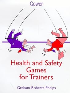 Health and Safety Games for Trainers by Graham Roberts-Phelps