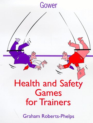Health and Safety Games for Trainers by Graham Roberts-Phelps