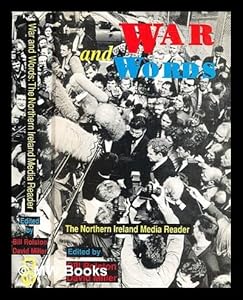 War and Words: The Northern Ireland Media Reader by David Miller