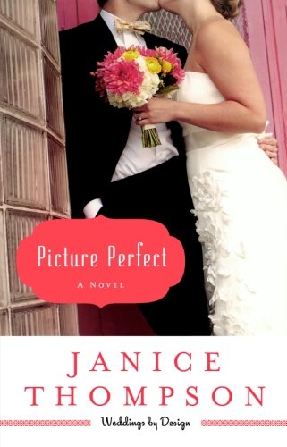 Picture Perfect: A Novel by Janice Thompson