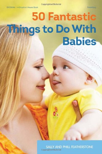 50 Fantastic Things to Do with Babies by Sally Featherstone