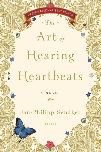 The Art of Hearing Heartbeats by Jan-Philipp Sendker