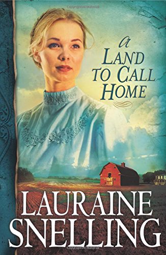 A Land to Call Home by Lauraine Snelling