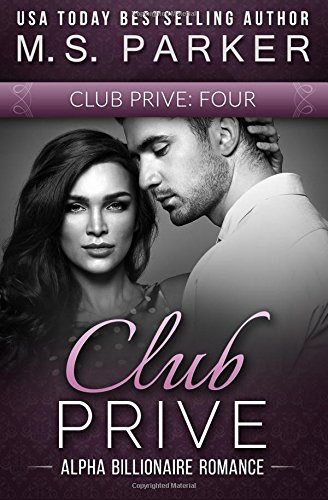 Club Prive Book 4 by M S Parker
