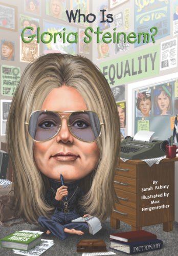 Who Is Gloria Steinem? (Who Was...?) by Sarah Fabiny