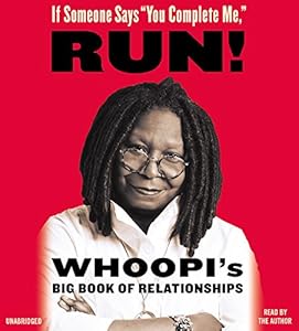 If Someone Says "You Complete Me," RUN!: Whoopi's Big Book of Relationships