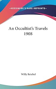 An Occultist's Travels 1908 by Willy Reichel