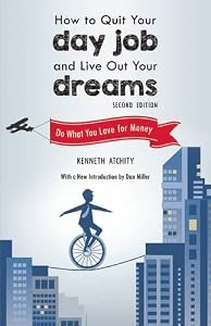 How to Quit Your Day Job and Live Out Your Dreams: Do What You Love for Money by Kenneth Atchity 
			
			
		
		
		
       	 
       		
       			,