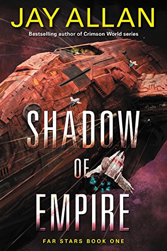 Shadow of Empire: Far Stars Book One by Jay Allan