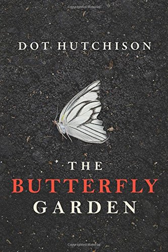 The Butterfly Garden by Dot Hutchison
