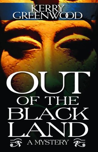 Out of the Black Land by Kerry Greenwood