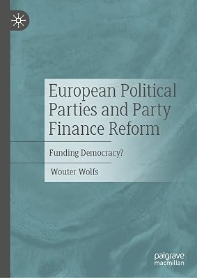 European Political Parties and Party Finance Reform: Funding Democracy?