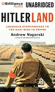 Hitlerland: American Eyewitnesses to the Nazi Rise to Power