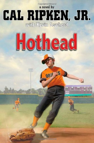 Cal Ripken, Jr.'s All-Stars: Hothead by Kevin Cowherd
