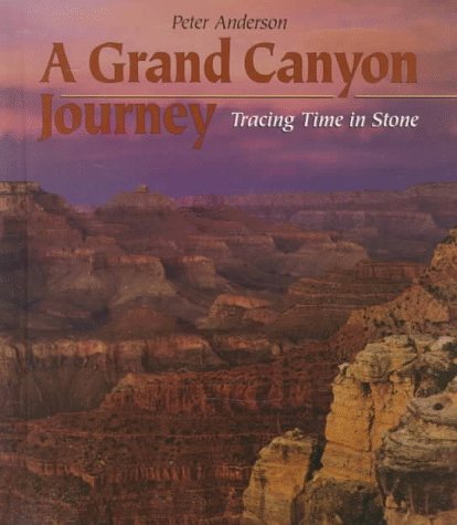 A Grand Canyon Journey: Tracing Time in Stone (First Book) by Peter Anderson