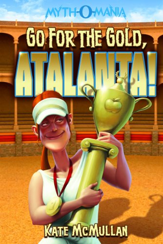 Go for the Gold, Atalanta! by Kate McMullan