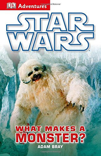 DK Adventures: Star Wars: What Makes a Monster? by Adam Bray