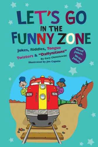 Let's Go in the Funny Zone: Jokes, Riddles, Tongue Twisters & Daffynitions by Gary Chmielewski