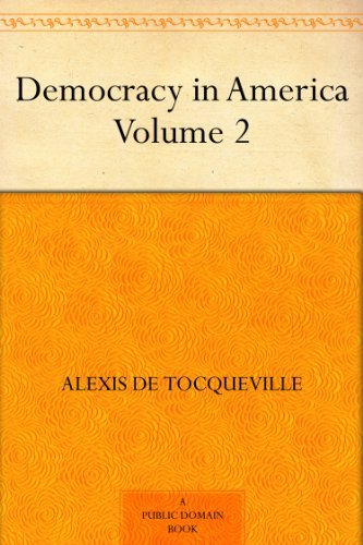 Democracy in America - Volume 2 by Alexis de Tocqueville