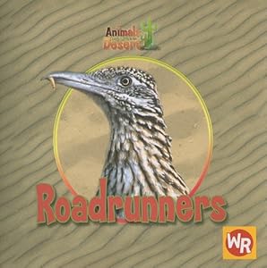 Roadrunners (Animals That Live in the Desert)