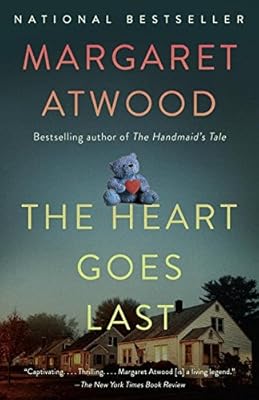 The Heart Goes Last: A Novel