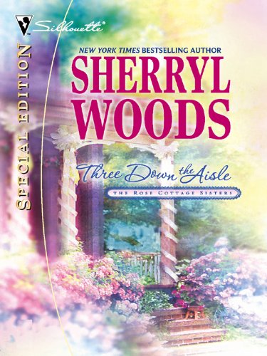 Three Down the Aisle (The Rose Cottage Sisters) by Sherryl Woods