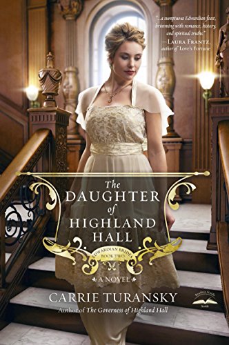 The Daughter of Highland Hall: A Novel (Edwardian Brides Book 2) by Carrie Turansky