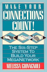 Make Your Connections Count: The Six-Step System to Build Your Meganetwork by Melissa Giovagnoli