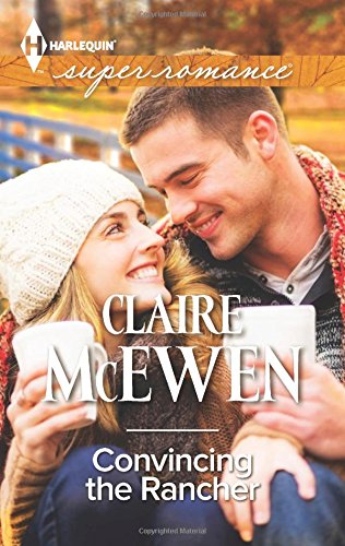 Convincing the Rancher by Claire McEwen