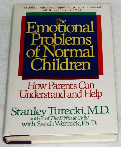 The Emotional Problems of Normal Children: How Parents Can Understand and Help by Stanley Turecki