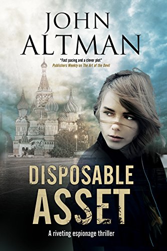 Disposable Asset: An espionage thriller by John Altman