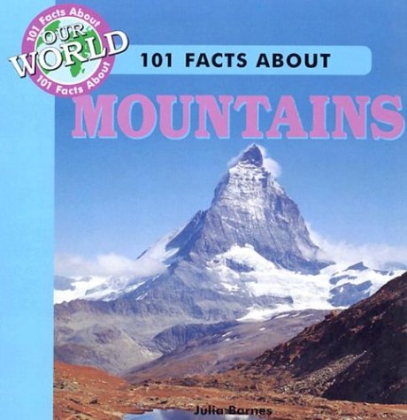 101 Facts About Mountains (101 Facts About Our World) by Julia Barnes