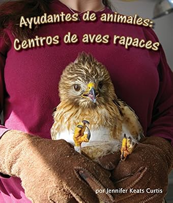 Ayudantes de animales: centros de aves rapaces (Spanish Edition)