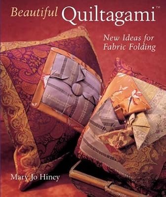 Beautiful Quiltagami: New Ideas for Fabric Folding