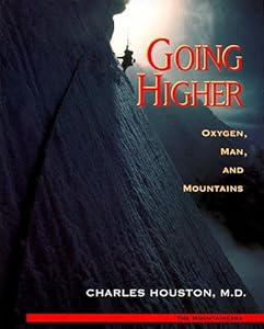 Going Higher: Oxygen, Man and Mountains by Charles Houston