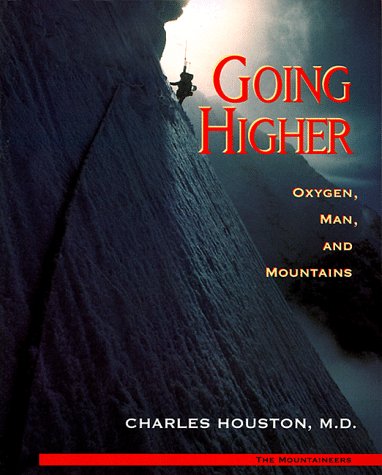 Going Higher: Oxygen, Man and Mountains by Charles Houston