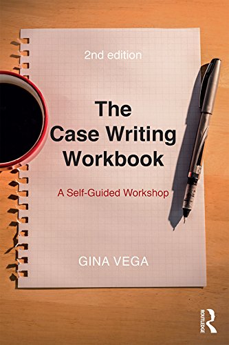 The Case Writing Workbook: A Self-Guided Workshop by Gina Vega