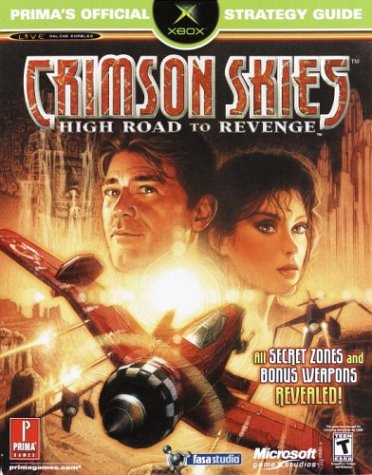 Crimson Skies: High Road to Revenge (Prima's Official Strategy Guide) by Mike Searle